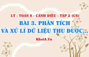 Phân tích và xử lí dữ liệu thu được ở dạng bảng, biểu đồ? Toán 8 bài 3 Cánh diều Tập 2 C6